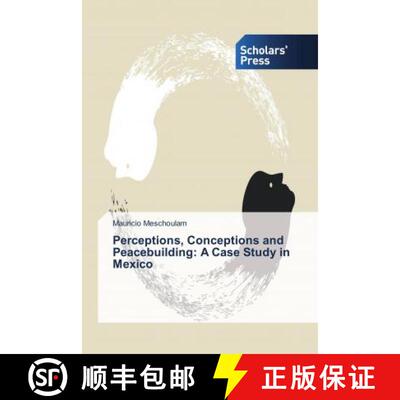 预订 Perceptions, Conceptions and Peacebuilding: A Case Study in Mexico [9786202303767]