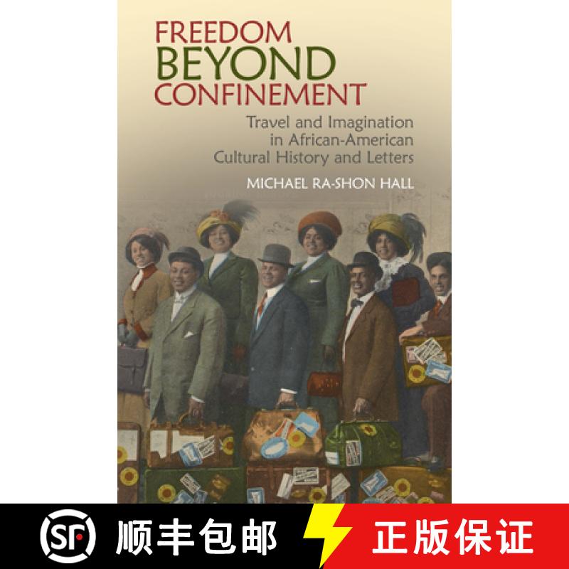【3-4周达】Freedom Beyond Confinement: Travel and Imagination in African-American Cultural History an... [9781949979701]