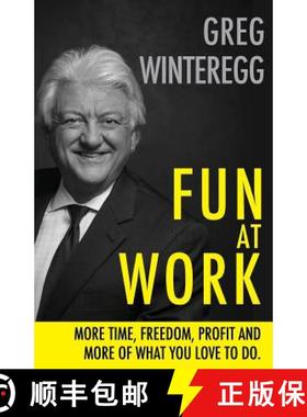 【3-4周达】Fun at Work: More Time, Freedom, Profit and More of What You Love To Do [9781733622721]