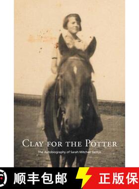 【3-4周达】Clay for the Potter: The Autobiography of Sarah Mitchell Gettys [9781462401529]