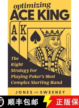 预订 Optimizing Ace King: The Right Strategy For Playing Poker's Most Complex Starting Hand [9781726162531]