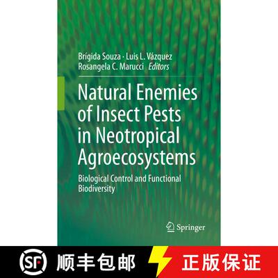 【3-4周达】精装 Natural Enemies of Insect Pests in Neotropical Agroecosystems: Biological Control and... [9783030247324]