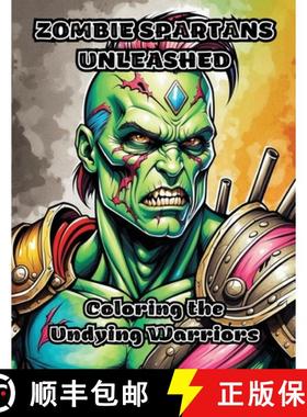 预订 Zombie Spartans Unleashed: Coloring the Undying Warriors [9798869028266]