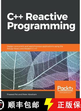 预订 C++ Reactive Programming: Design concurrent and asynchronous applications using the RxCpp librar... [9781788629775]