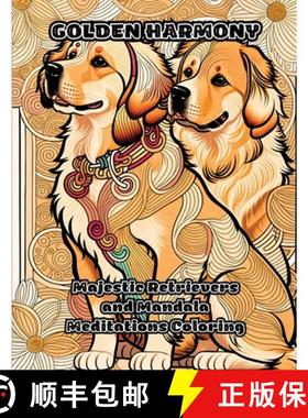 预订 Golden Harmony: Majestic Retrievers and Mandala Meditations Coloring [9781087874524]