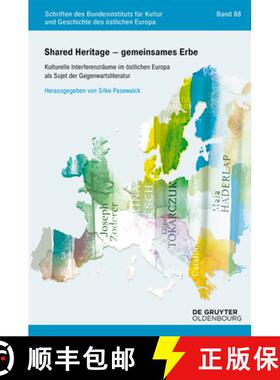 【3-4周达】Shared Heritage - Gemeinsames Erbe: Kulturelle Interferenzräume Im Östlichen Europa ALS ... [9783111135809]