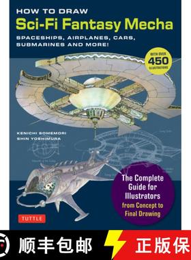 【3-4周达】How to Draw Sci-Fi Fantasy Mecha: Spaceships, Airplanes, Cars, Submarines and More! (Over ... [9784805319468]