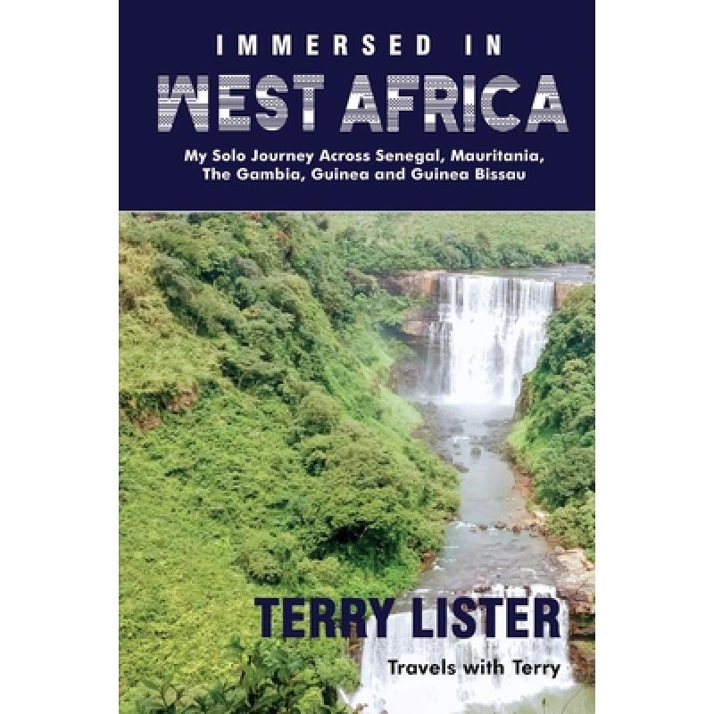 【4周达】Immersed in West Africa: My Solo Journey Across Senegal, Mauritania, The Gambia, Guinea and ... [9781945873195] 书籍/杂志/报纸 旅游类原版书 原图主图