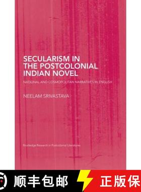 【3-4周达】Secularism in the Postcolonial Indian Novel: National and Cosmopolitan Narratives in English [9780415759502]