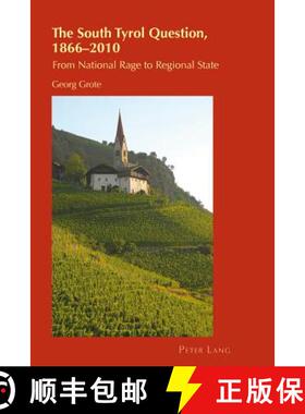 【3-4周达】The South Tyrol Question, 1866-2010 : From National Rage to Regional State [9783039113361]