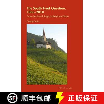 【3-4周达】The South Tyrol Question, 1866-2010 : From National Rage to Regional State [9783039113361]
