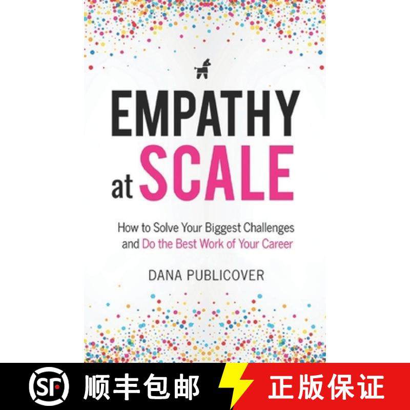 预订 Empathy at Scale: How to Solve Your Toughest Business Challenges and Do the Best Work of Your Ca... [9781794802087]