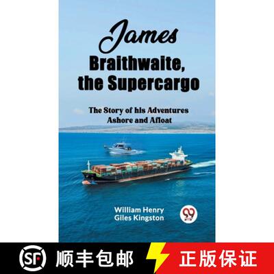 【3-4周达】James Braithwaite, the SupercargoThe Story of his Adventures Ashore and Afloat (Edition2023) [9789362208897]