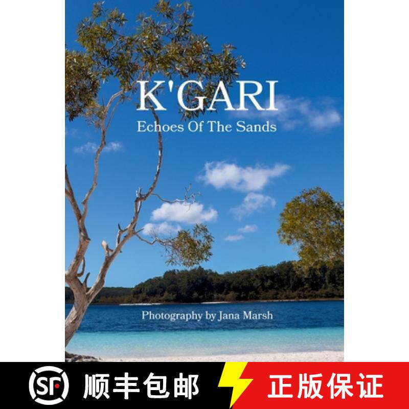 预订 K'gari: Echoes Of The Sands: A Photographic Journey Through K'gari (Fraser Island), Enriched by ... [9781764053907]