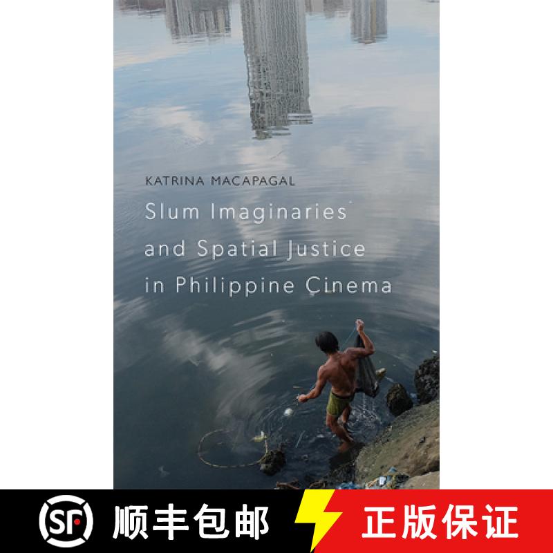 【3-4周达】Slum Imaginaries and Spatial Justice in Philippine Cinema [9781474451901]