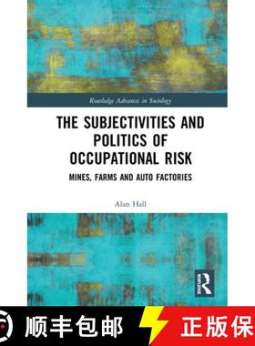 【3-4周达】The Subjectivities and Politics of Occupational Risk: Mines, Farms and Auto Factories [9780367469955]
