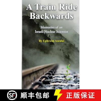 【3-4周达】A Train Ride Backwards: Memories of an Israeli Nuclear Scientist [9789655506273]