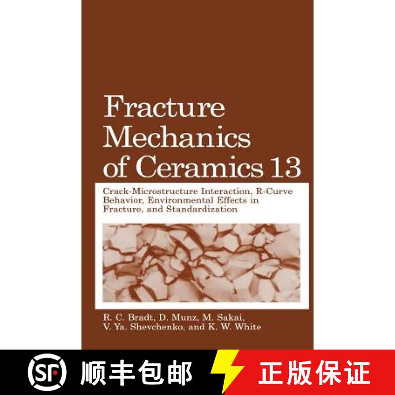 【3-4周达】Fracture Mechanics of Ceramics: Volume 13. Crack-Microstructure Interaction, R-Curve Behav... [9780306466632]