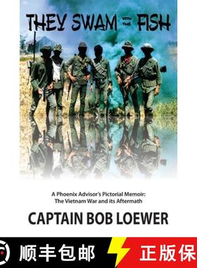 【3-4周达】They Swam with the Fish: A Phoenix Advisor's Pictorial Memoir: The Vietnam War and its Aft... [9781736673904]