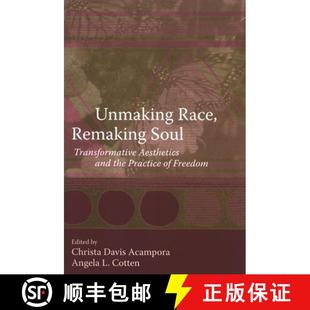 Race Transformative Unmaking 9780791471616 Practice Remaking 4周达 and Aesthetics Soul Freedom the