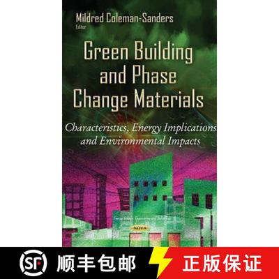 【3-4周达】Green Building and Phase Change Materials: Characteristics, Energy Implications and Enviro... [9781634827027]