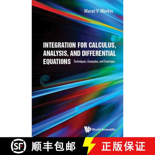 预订 精装 Integration For Calculus, Analysis, And Differential Equations: Techniques, Examples, And E... [9789813272033]