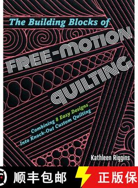 预订 The Building Blocks of Free-Motion Quilting: Combining Basic Designs Into Knock-Out Custom Quilting [9781940655420]