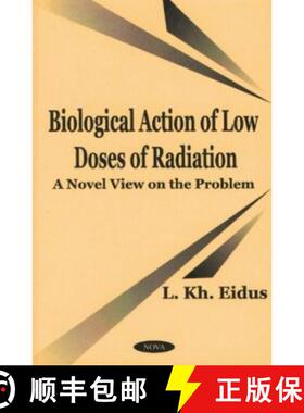 【3-4周达】Biological Action of Low Doses of Radiation: A Novel View on the Problem [9781590330968]