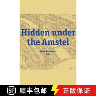【3-4周达】Hidden Under the Amstel: Urban Stories of Amsterdam Told Through Archaeological Finds from... [9789463361675]