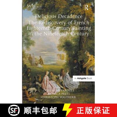 【3-4周达】精装 Delicious Decadence – The Rediscovery of French Eighteenth-Century Painting in the N... [9781472449214]
