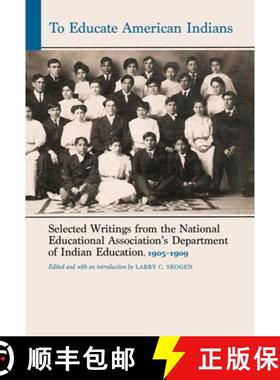 【3-4周达】To Educate American Indians: Selected Writings from the National Educational Association's... [9781496240453]