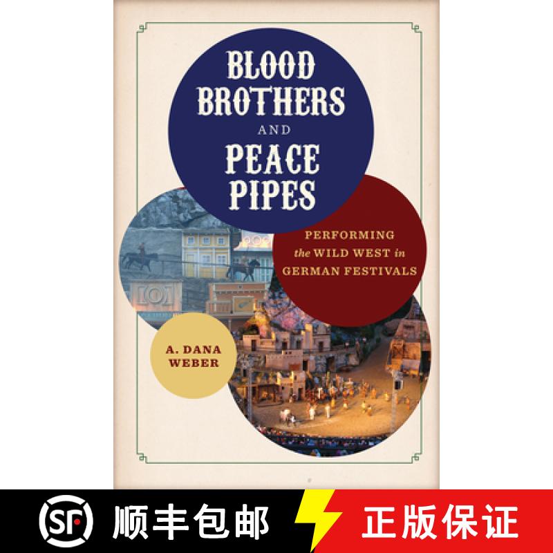 预订 Blood Brothers and Peace Pipes: Performing the Wild West in German Festivals [9780299323509]