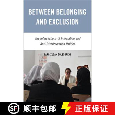 【3-4周达】Between Belonging and Exclusion – The Intersections of Integration and Anti–Discriminati... [9781439927588]
