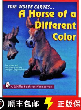 【3-4周达】Tom Wolfe Carves A Horse of a Different Color: Tom Wolfe Carves [9780887407871]