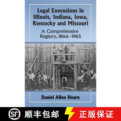 【3-4周达】Legal Executions in Illinois, Indiana, Iowa, Kentucky and Missouri : A Comprehensive Regis... [9780786498703]