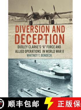 预订 Diversion and Deception – Dudley Clarke`s a Force and Allied Operations in World War II [9780806190853]