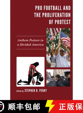【3-4周达】Pro Football and the Proliferation of Protest : Anthem Posture in a Divided America [9781498589178]