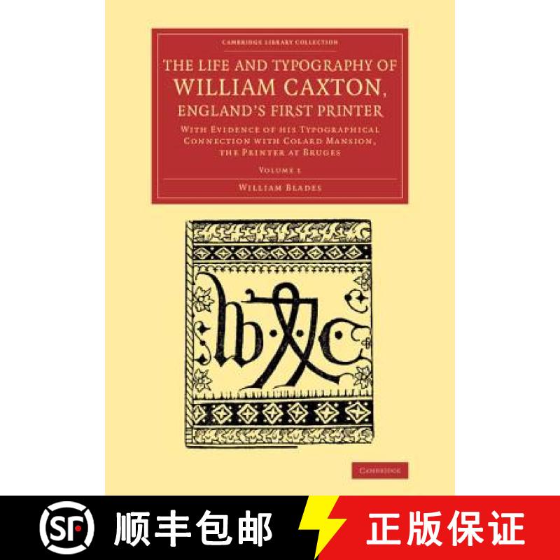 【3-4周达】Life and Typography of William Caxton, England's First Printer: With Evidence of his Typog... [9781108073554]