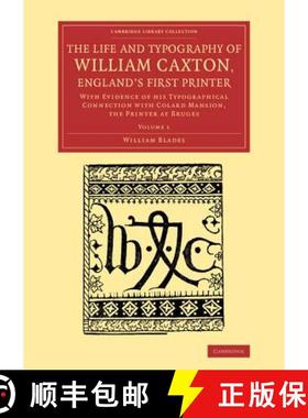 【3-4周达】Life and Typography of William Caxton, England's First Printer: With Evidence of his Typog... [9781108073554]