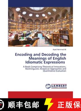 【3-4周达】Encoding and Decoding the Meanings of English Idiomatic Expressions [9786202666466]