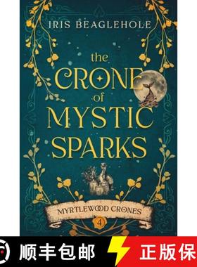 预订 The Crone of Mystic Sparks: Myrtlewood Crones 4 [9781991292070]