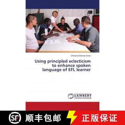 预订 Using principled eclecticism to enhance spoken language of EFL learner [9786202676007]