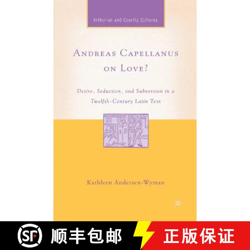 【3-4周达】Andreas Capellanus on Love? : Desire, Seduction, and Subversion in a Twelfth-Century Latin... [9781349530137]