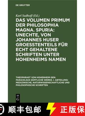 预订 Das Volumen Primum Der Philosophia Magna. Spuria: Unechte, Von Johannes Huser Groesstenteils Fur... [9783486768404]