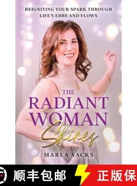 【3-4周达】The Radiant Woman Shines: Reigniting Your Spark Through Life's Ebbs and Flows [9798990686786]