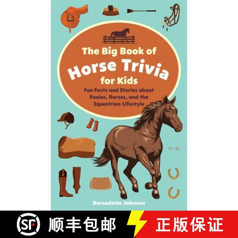 【3-4周达】The Big Book of Horse Trivia for Kids: Fun Facts and Stories about Ponies, Horses, and the... [9781646044474]