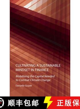 【3-4周达】Cultivating a Sustainable Mindset in Finance: Mobilising the Capital Needed to Combat Clim... [9781804410660]