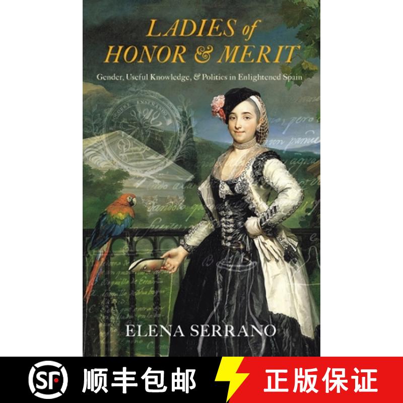 【3-4周达】Ladies of Honor and Merit: Gender, Useful Knowledge, and Politics in Enlightened Spain [9780822947165]