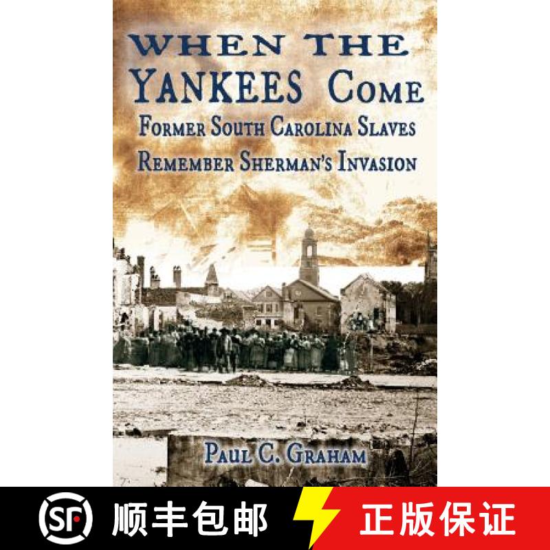 预订 When the Yankees Come: Former South Carolina Slaves Remember Sherman's Invasion [9780692630099]