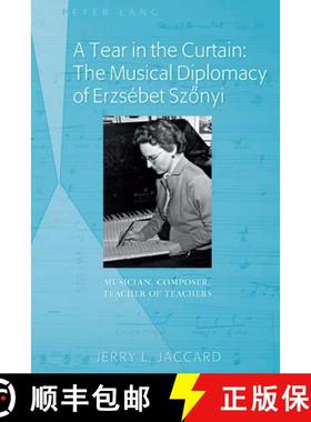 【3-4周达】A Tear in the Curtain: The Musical Diplomacy of Erzsébet Szőnyi: Musician, Composer,... [9781433124464]